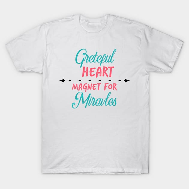 grateful heart magnet for miracles T-Shirt by UnderDesign